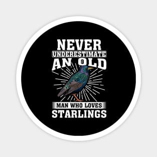 Never Underestimate An Old Man Who Loves Starlings Magnet